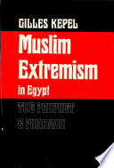 Muslim extremism in Egypt : the prophet and pharaoh /