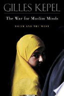 The war for Muslim minds : Islam and the West /