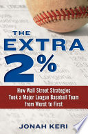 The extra 2% : how Wall Street strategies took a major league baseball team from worst to first /