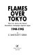 Flames over Tokyo : the U.S. Army Air Forces' incendiary campaign against Japan, 1944-45 /