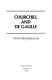Churchill and De Gaulle /