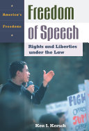 Freedom of speech : rights and liberties under the law /