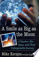 A smile as big as the moon : a teacher, his class, and their unforgettable journey /