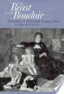 The beast in the boudoir : petkeeping in nineteenth-century Paris /