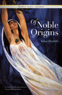 Of noble origins : [English translation of a Palestinian novel called Aṣl wa-faṣl] /