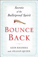 The secrets of the bulletproof spirit : how to bounce back from life's hardest hits /