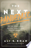 The next pandemic : on the front lines against humankind's gravest dangers /