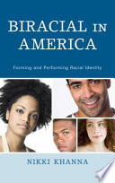 Biracial in America : forming and performing racial identity /