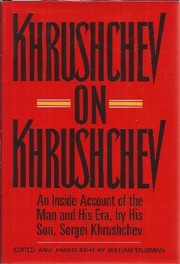 Khrushchev on Khrushchev : an inside account of the man and his era /