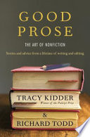 Good prose : the art of nonfiction /