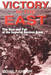 Victory in the east : the rise and fall of the Imperial German Army /