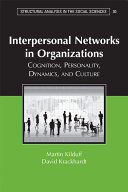 Interpersonal networks in organizations : cognition, personality, dynamics, and culture /