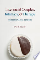 Interracial couples, intimacy, & therapy : crossing racial borders /
