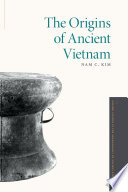 The origins of ancient Vietnam : an archaeological history /