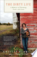 The dirty life : a memoir of farming, food, and love /