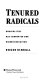 Tenured radicals : how politics has corrupted higher education /
