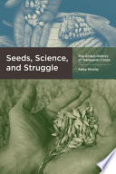 Seeds, science, and struggle : the global politics of transgenic crops /