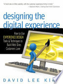 Designing the digital experience : how to use experience design tools and techniques to build Websites customers love /