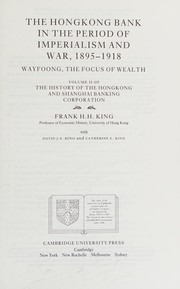 The Hongkong Bank in the period of imperialism and war, 1895-1918 : Wayfoong, the focus of wealth /