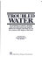 Troubled water : the poisoning of America's drinking water-how government and industry allowed it to happen, and what you can do to ensure a safe supply in the home /