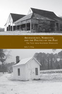 Archaeology, narrative, and the politics of the past : the view from southern Maryland /