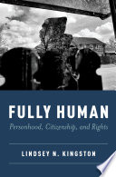 Fully human : personhood, citizenship, and rights /