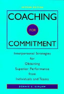 Coaching for commitment : interpersonal strategies for obtaining superior performance from individuals and teams /