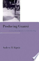 Producing Guanxi : sentiment, self, and subculture in a North China village /