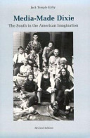 Media-made Dixie : the South in the American imagination /