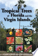 Tropical trees of Florida and the Virgin Islands : a guide to identification, characteristics and uses /
