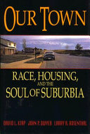 Our town : race, housing, and the soul of Suburbia /