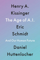 The age of AI : and our human future /