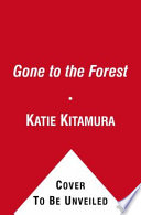 Gone to the forest : a novel /
