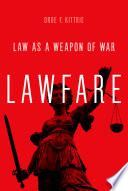 Lawfare : law as a weapon of war /