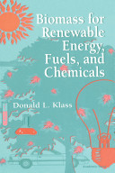 Biomass for renewable energy, fuels, and chemicals /