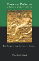 Magic and paganism in early Christianity : the world of the Acts of the apostles /