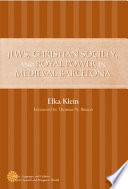 Jews, Christian society, & royal power in medieval Barcelona /