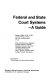 Federal and State court systems : a guide /