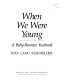 When we were young : a baby boomer yearbook /