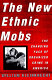 The new ethnic mobs : the changing face of organized crime in America /