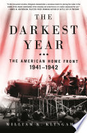 The darkest year : the American home front, 1941-1942 /