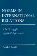 Norms in international relations : the struggle against apartheid /
