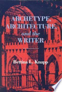 Archetype, architecture, and the writer /