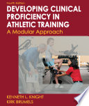 Developing clinical proficiency in athletic training : a modular approach /