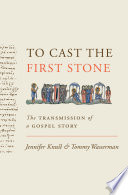 To cast the first stone : the transmission of a Gospel story /