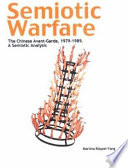 Semiotic warfare : a semiotic analysis, the Chinese avant-garde, 1979-1989 /