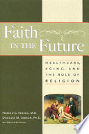 Faith in the future : healthcare, aging and the role of religion /