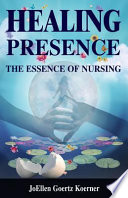 Healing presence : the essence of nursing /