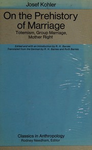 On the prehistory of marriage : totemism, group marriage, mother right /