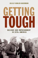 Getting tough : welfare and imprisonment in 1970s America /